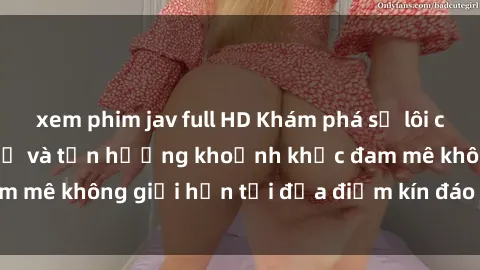 xem phim jav full HD Khám phá sự lôi cuốn của sex nhà nghỉ và tận hưởng khoảnh khắc đam mê không giới hạn tại địa điểm kín đáo và riêng tư.
