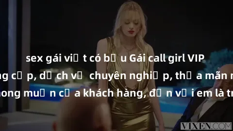 sex gái việt có bầu Gái call girl VIP chất lượng cao, đẳng cấp, dịch vụ chuyên nghiệp, thỏa mãn mọi mong muốn của khách hàng, đến với em là trải nghiệm không thể quên.