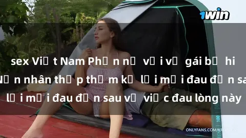 sex Việt Nam Phẫn nộ với vụ gái bị hiếp dâm bạo lực: Nạn nhân thấp thỏm kể lại mối đau đớn sau vụ việc đau lòng này