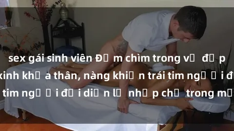 sex gái sinh viên Đắm chìm trong vẻ đẹp tự nhiên của gái xinh khỏa thân, nàng khiến trái tim người đối diện lỡ nhịp chỉ trong một cái nhìn.