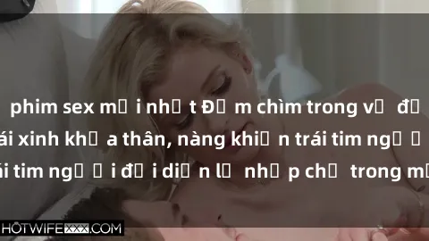phim sex mới nhất Đắm chìm trong vẻ đẹp tự nhiên của gái xinh khỏa thân, nàng khiến trái tim người đối diện lỡ nhịp chỉ trong một cái nhìn.