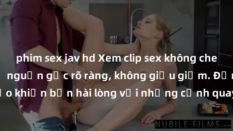 phim sex jav hd Xem clip sex không che mới - Nguồn gốc từ nguồn gốc rõ ràng, không giấu giếm. Đảm bảo khiến bạn hài lòng với những cảnh quay táo bạo và đầy kích thích.