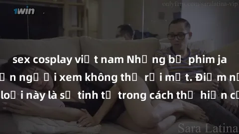 sex cosplay việt nam Những bộ phim jav SM không che khiến người xem không thể rời mắt. Điểm nổi bật của thể loại này là sự tinh tế trong cách thể hiện cảm xúc và sự hấp dẫn của những cảnh quay.