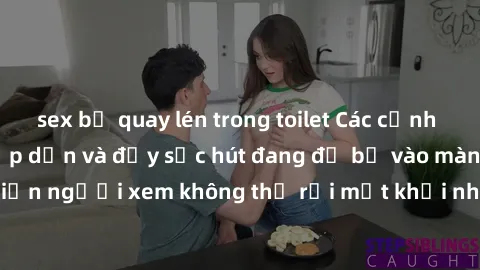 sex bị quay lén trong toilet Các cảnh phim sex bukkake hấp dẫn và đầy sức hút đang đổ bộ vào màn ảnh, khiến người xem không thể rời mắt khỏi những cảnh quay đầy kích thích.