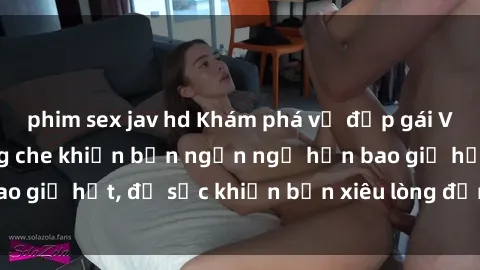 phim sex jav hd Khám phá vẻ đẹp gái Việt Nam nude không che khiến bạn ngẩn ngơ hơn bao giờ hết, đủ sức khiến bạn xiêu lòng đến ngất ngây