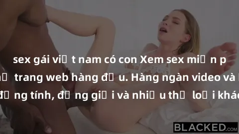 sex gái việt nam có con Xem sex miễn phí ngay tại địa chỉ trang web hàng đầu. Hàng ngàn video và ảnh đồng tính, đồng giới và nhiều thể loại khác đang chờ bạn khám phá.