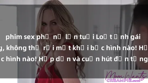 phim sex phụ nữ lớn tuổi Loạt ảnh gái xinh sex nóng bỏng, không thể rời mắt khỏi bức hình nào! Hấp dẫn và cuốn hút đến từng chi tiết.