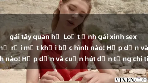 gái tây quan hệ Loạt ảnh gái xinh sex nóng bỏng, không thể rời mắt khỏi bức hình nào! Hấp dẫn và cuốn hút đến từng chi tiết.
