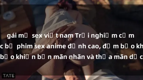 gái mỹ sex việt nam Trải nghiệm cảm xúc mới lạ với các bộ phim sex anime đỉnh cao, đảm bảo khiến bạn mãn nhãn và thỏa mãn dục vọng tột đỉnh.