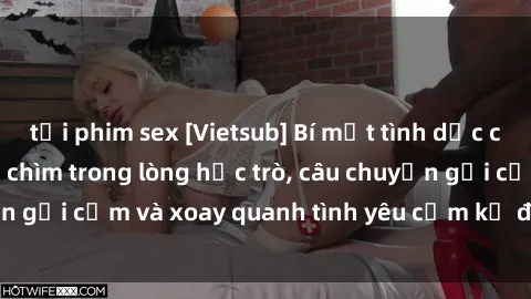tải phim sex [Vietsub] Bí mật tình dục của giáo viên - Đắm chìm trong lòng học trò, câu chuyện gợi cảm và xoay quanh tình yêu cấm kỵ đầy kích thích.