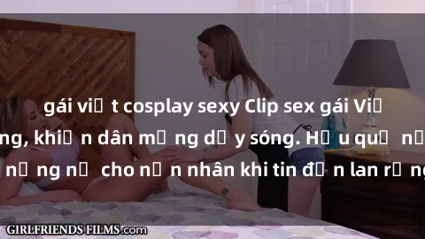 gái việt cosplay sexy Clip sex gái Việt bị lộ gây chấn động, khiến dân mạng dậy sóng. Hậu quả nặng nề cho nạn nhân khi tin đồn lan rộng trên mạng xã hội.