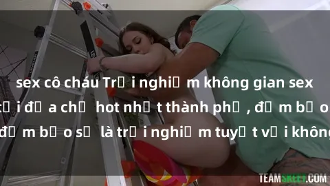 sex cô cháu Trải nghiệm không gian sex quán bar độc đáo tại địa chỉ hot nhất thành phố, đảm bảo sẽ là trải nghiệm tuyệt vời không thể bỏ lỡ!