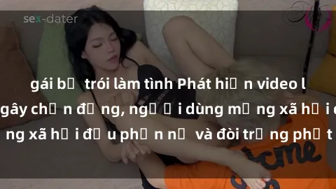 gái bị trói làm tình Phát hiện video lén lút sex nhà nghỉ gây chấn động, người dùng mạng xã hội đều phẫn nộ và đòi trừng phạt thật nặng.