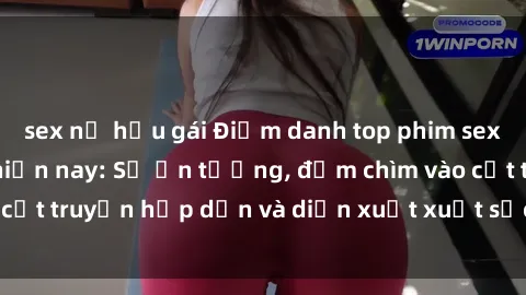 sex nữ hầu gái Điểm danh top phim sex vietsub hot nhất hiện nay: Số ấn tượng, đắm chìm vào cốt truyện hấp dẫn và diễn xuất xuất sắcủa các diễn viên.