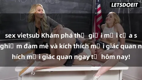 sex vietsub Khám phá thế giới mới của sex online: trải nghiệm đam mê và kích thích mọi giác quan ngay từ hôm nay!