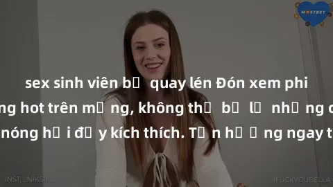 sex sinh viên bị quay lén Đón xem phim sex mới nhất đang hot trên mạng, không thể bỏ lỡ những cảnh nóng hổi đầy kích thích. Tận hưởng ngay trước khi bị xoá chóng mặt!