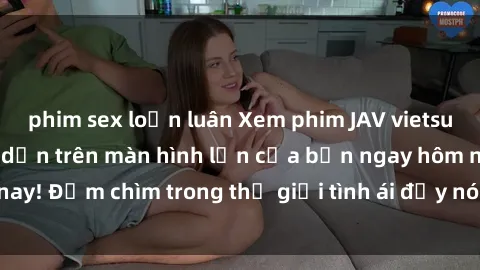 phim sex loạn luân Xem phim JAV vietsub mới nhất và hấp dẫn trên màn hình lớn của bạn ngay hôm nay! Đắm chìm trong thế giới tình ái đầy nóng bỏng và kích thích.