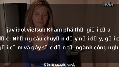jav idol vietsub Khám phá thế giới của phim sex nô lệ tình dục: Những câu chuyện đầy nổi dậy, gợi cảm và gây sốc đến từ ngành công nghiệp giải trí đen tối