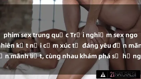 phim sex trung quốc Trải nghiệm sex ngoài trời: Khi thiên nhiên kết nối cảm xúc từ đáng yêu đến mãnh liệt, cùng nhau khám phá sự hứng khởi và thú vị.
