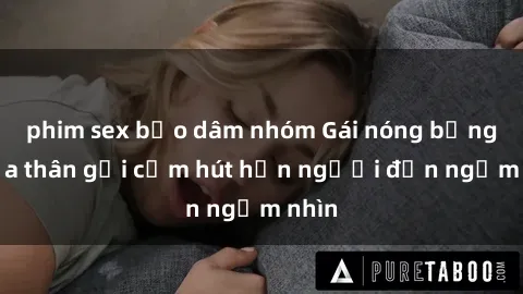 phim sex bạo dâm nhóm Gái nóng bỏng khỏa thân gợi cảm hút hồn người đến ngắm nhìn