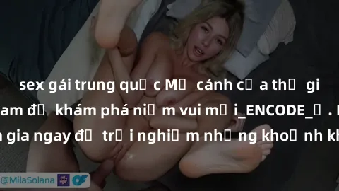 sex gái trung quốc Mở cánh cửa thế giới sex MILF Việt Nam để khám phá niềm vui mới_ENCODE_. Hãy tham gia ngay để trải nghiệm những khoảnh khắc đầy kích thích và đam mê.