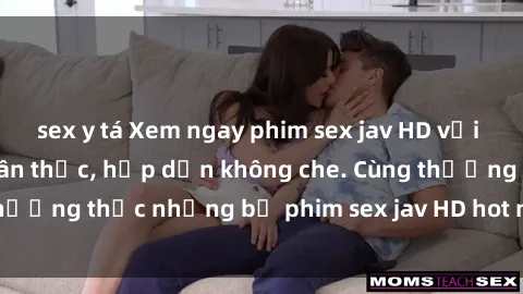 sex y tá Xem ngay phim sex jav HD với những cảnh quay chân thực, hấp dẫn không che. Cùng thưởng thức những bộ phim sex jav HD hot nhất hiện nay!